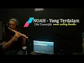 Download Lagu NOAH - YANG TERDALAM | Cover Suling Bambu | Lirik