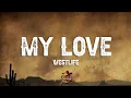 Lagu Westlife - My Love (Lyrics)