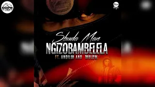 sbuda man feat andileh u0026 thully m ngizobambelela