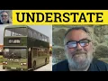 Understate Meaning - Understated Examples