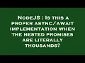 NodeJS Is this a proper implementation when the nested promises are literally thousand