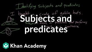Subjects and predicates Syntax Khan Academy