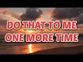 DO THAT TO ME ONE MORE TIME (lyrics version) ~ CAPTAIN & TENNILLE