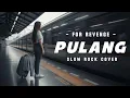 Lagu PULANG -FOR REVENGE || Indah Suaranya Memintaku Pulang