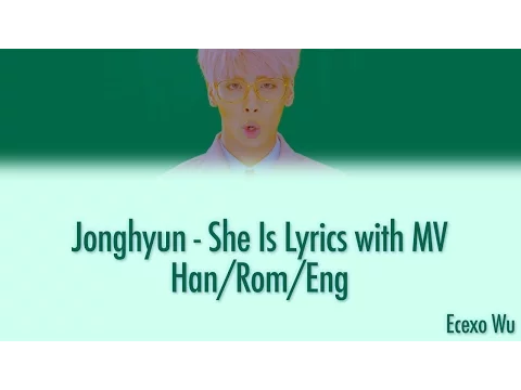 Download MP3 Jonghyun - She Is Lyrics w/ MV (Han/Rom/Eng)