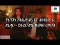 Download Lagu PUTRI TANJUNG FT. MARIO G. KLAU - DULU MEMANG CINTA #liriklaguindo