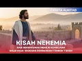 Cerita Alkitab : Kisah Nehemia, dari reruntuhan menuju kemuliaan