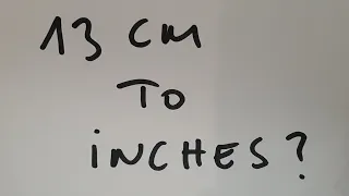 13 cm to inches