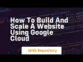 How to build and scale a website using google cloud