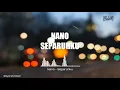 Download Lagu NANO - SEPARUHKU (lirik)