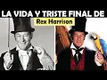 The Life and Tragic End of Rex Harrison