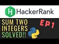 Sum Two Integers Solving HackerRank problems with python Ep1