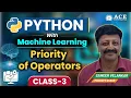 Class 3 Python with Machine Learning Priority of Operators ACE Engineering College