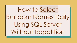 How to Select Random Names Daily Using SQL Server Without Repetition