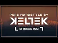 Download Lagu KELTEK Presents Pure Hardstyle | Episode 022