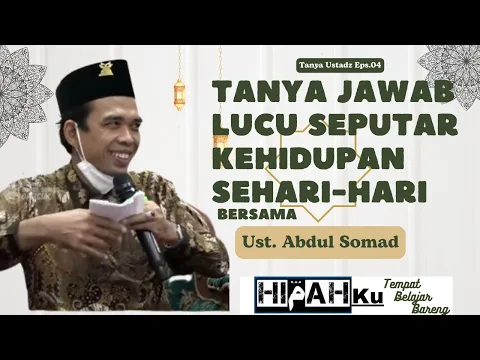 Download MP3 Ceramah UAS, Tanya Jawab Seputar Kehidupan Sehari-hari Bersama Tuan Guru Ustadz Abdul Somad #UAS