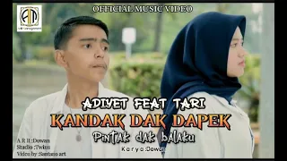 Download ADIYET feat TARI - KANDAK DAK DAPEK PINTAK DAK BALAKU - OFFICIAL MUSIC VIDEO MP3