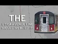 The Utica Avenue Line - Should We Build It