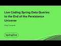 Live Coding Spring Data Queries to the End of the Persistence Universe