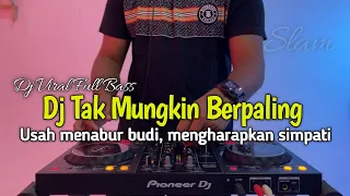 DJ USAH MENABUR BUDI MENGHAPKAN SIMPATI REMIX | DJ TAK MUNGKIN BERPALING FULL BASS 2026