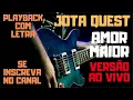 Jota Quest - Amor Maior - karaokê (versão ao vivo original)