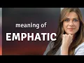 Emphatic what is EMPHATIC meaning