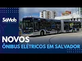 VOCÊ JÁ VIU OS NOVOS ÔNIBUS ELÉTRICOS QUE VÃO SER TESTADOS EM SALVADOR?