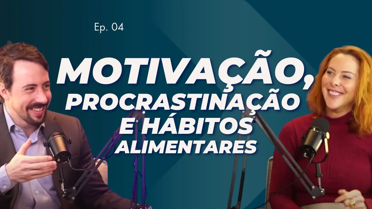 Como parar de procrastinar e desenvolver novos hábitos alimentares - Com Bruna Dimantas