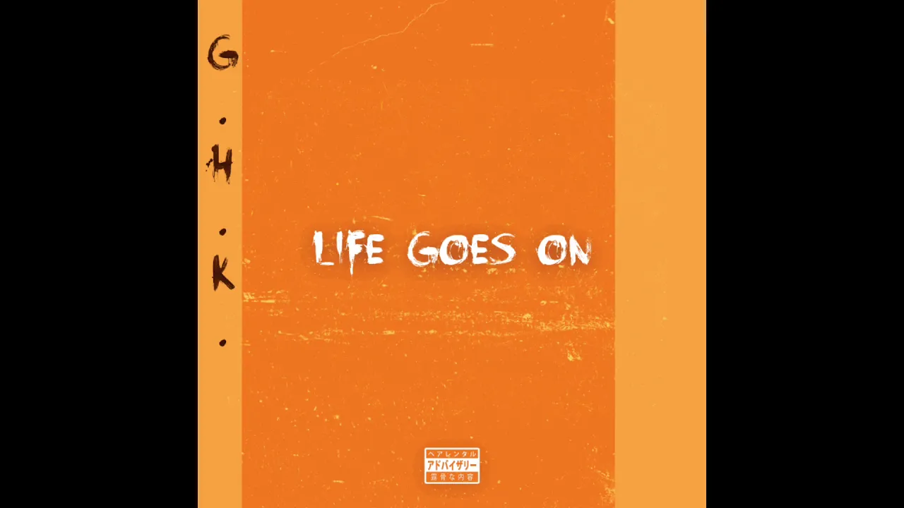 G.H.K. life goes on (OFFICIAL AUDIO)