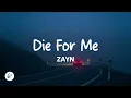 ZAYN - Die For Me (Lyrics)