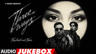 THREE WAYS - EP | KNOCKOUT | NOOR | T-SERIES