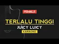 Download Lagu Terlalu Tinggi (Female Karaoke) - Juicy Luicy
