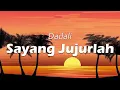 Download Lagu Dadali - Sayang Jujurlah (Lirik)