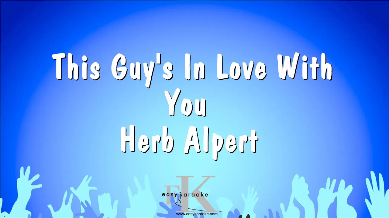 This Guy's In Love With You - Herb Alpert (Karaoke Version) This Guy's In Love With You - Herb Alpert (Karaoke Version)