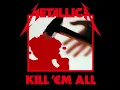 Lagu KILL 'EM ALL FULL ALBUM - METALLICA