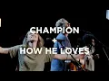 Download Lagu Champion + How He Loves | Paul and Hannah McClure | Bethel Church