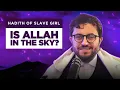 Download Lagu Is Allah in the Sky? | Imam Nawawi on Hadith of the Slave Girl