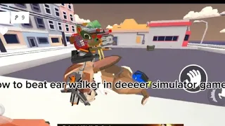 How To Beat Ear Walker In Deeeer Simulator Game 