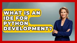 What Is An IDE For Python Development - Python Code School