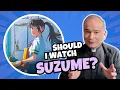 Should I Watch SUZUME