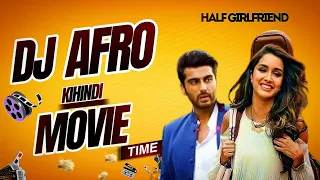dj afro kihindi movie half girlfriend