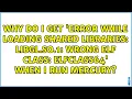Why do I get error while loading shared libraries libGL so 1 wrong ELF class ELFCLASS64