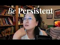 Get everything you want by being persistent and never giving up