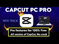 Use Any Version of CapCut Pro for FREE Forever (100% Free, Working and No Login Required)