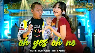 Download OH YES OH NO - Difarina Indra Adella Ft. Fendik Adella - OM ADELLA MP3