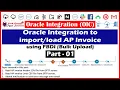 Part - 01 Import AP invoice using FBDI in OIC How to import AP invoice using FBDI OIC tutorial
