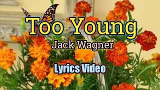 too young jack wagner lyrics video