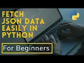 Fetch JSON data In simple step using Python in HINDI MUST WATCH Beginners