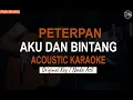 Download Lagu ACOUSTIC KARAOKE - AKU DAN BINTANG - PETERPAN ( Nada dasar C / nada Asli)