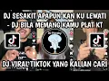 DJ SESAKIT APAPUN KAN KU LEWATI - DJ BILA MEMANG PLAT KT | DJ VIRAL TIKTOK TERBARU 2024